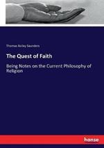 The Quest of Faith: Being Notes on the Current Philosophy of Religion