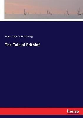 The Tale of Frithiof - Esaias Tegnér,H Spalding - cover