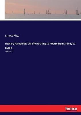 Literary Pamphlets Chiefly Relating to Poetry from Sidney to Byron: Volume II - Rhys - cover