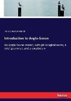 Introduction to Anglo-Saxon: An Anglo-Saxon reader, with philological notes, a brief grammar, and a vocabulary - Francis Andrew March - cover
