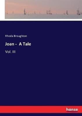 Joan - A Tale: Vol. III - Rhoda Broughton - cover