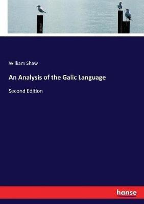 An Analysis of the Galic Language: Second Edition - William Shaw - cover