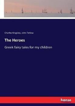 Libro inglese The Heroes: Greek fairy tales for my children Charles Kingsley , John Tetlow