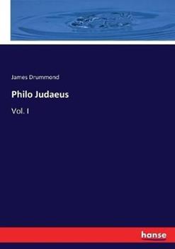 Libro in inglese Philo Judaeus: Vol. I  - James Drummond