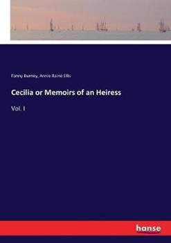 Libro inglese Cecilia or Memoirs of an Heiress: Vol. I Fanny Burney , Annie Raine Ellis