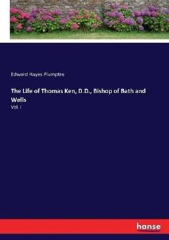 Libro in inglese The Life of Thomas Ken, D.D., Bishop of Bath and Wells: Vol. I  - Edward Hayes Plumptre