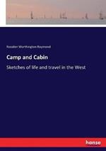 Camp and Cabin: Sketches of life and travel in the West