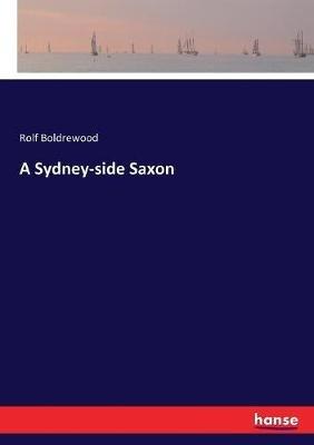 A Sydney-side Saxon - Rolf Boldrewood - cover
