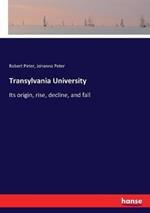 Transylvania University: Its origin, rise, decline, and fall