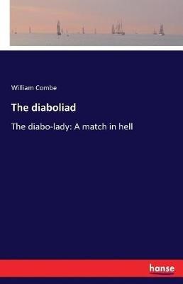 The diaboliad: The diabo-lady: A match in hell - William Combe - cover