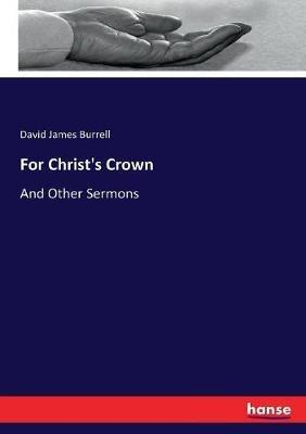 For Christ's Crown: And Other Sermons - David James Burrell - cover