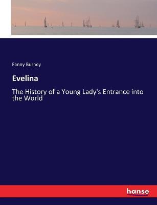 Evelina: The History of a Young Lady's Entrance into the World - Fanny Burney - cover