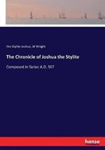 The Chronicle of Joshua the Stylite: Composed in Syriac A.D. 507
