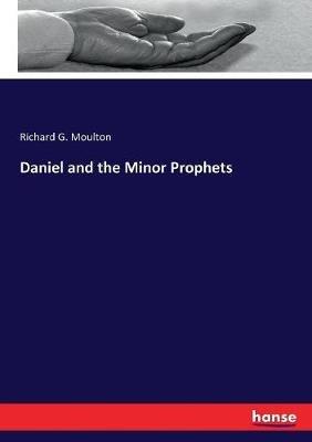 Daniel and the Minor Prophets - Richard G Moulton - cover