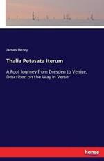 Thalia Petasata Iterum: A Foot Journey from Dresden to Venice, Described on the Way in Verse