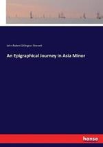 An Epigraphical Journey in Asia Minor