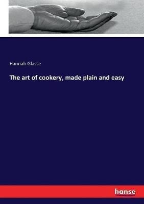 The art of cookery, made plain and easy - Hannah Glasse - cover