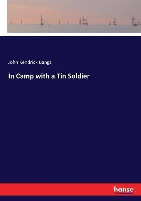 In Camp with a Tin Soldier - John Kendrick Bangs - cover