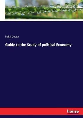 Guide to the Study of political Economy - Luigi Cossa - cover