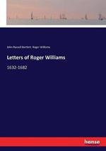 Letters of Roger Williams: 1632-1682