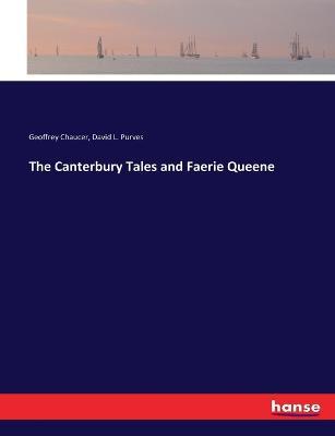 The Canterbury Tales and Faerie Queene - Geoffrey Chaucer,David L Purves - cover