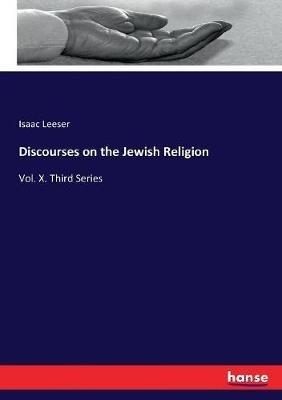 Discourses on the Jewish Religion: Vol. X. Third Series - Isaac Leeser - cover