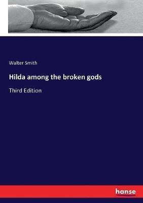Hilda among the broken gods: Third Edition - Walter Smith - cover