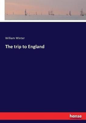 The trip to England - William Winter - cover