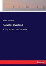 Rambles Overland: A Trip across the Continent