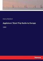 Appletons' Short Trip Guide to Europe: 1868