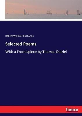 Selected Poems: With a Frontispiece by Thomas Dalziel - Robert Williams Buchanan - cover