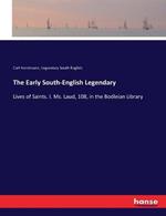 The Early South-English Legendary: Lives of Saints. I. Ms. Laud, 108, in the Bodleian Library