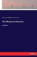 The Masque of Anarchy: A Poem - Percy Bysshe Shelley,Thomas J Wise - cover