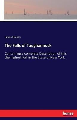 The Falls of Taughannock: Containing a complete Description of this the highest Fall in the State of New York - Lewis Halsey - cover