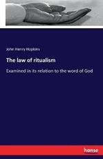 The law of ritualism: Examined in its relation to the word of God