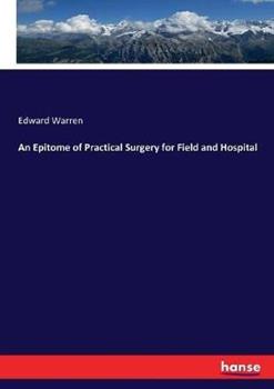 Libro in inglese An Epitome of Practical Surgery for Field and Hospital  - Edward Warren