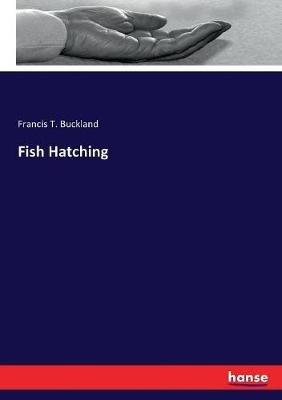 Fish Hatching - Francis T Buckland - cover