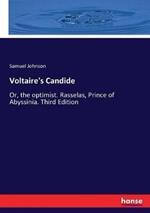 Voltaire's Candide: Or, the optimist. Rasselas, Prince of Abyssinia. Third Edition