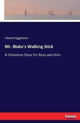 Mr. Blake's Walking Stick: A Christmas Story for Boys and Girls - Edward Eggleston - cover