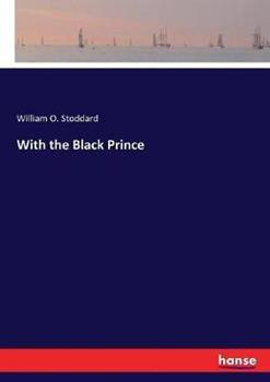 Libro in inglese With the Black Prince  - William O Stoddard