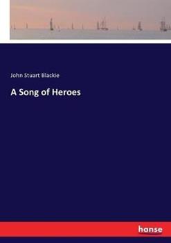 Libro in inglese A Song of Heroes  - John Stuart Blackie