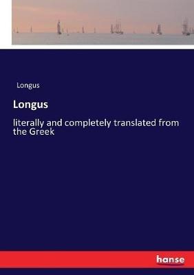 Longus: literally and completely translated from the Greek - Longus - cover