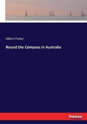 Round the Compass in Australia - Gilbert Parker - cover
