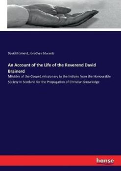 Libro inglese An Account of the Life of the Reverend David Brainerd: Minister of the Gospel, missionary to the Indians from the Honourable Society in Scotland for the Propagation of Christian Knowledge Jonathan Edwards , David Brainerd