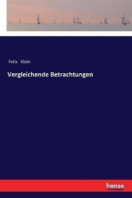 Vergleichende Betrachtungen - Felix Klein - cover