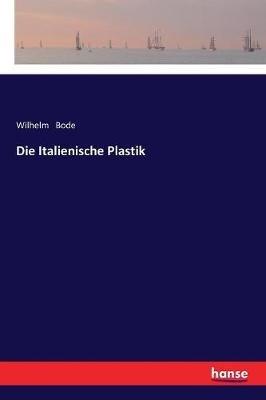 Die Italienische Plastik - Wilhelm Bode - cover
