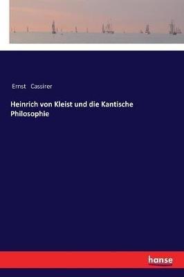 Heinrich von Kleist und die Kantische Philosophie - Ernst Cassirer - cover