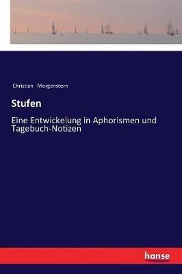 Stufen: Eine Entwickelung in Aphorismen und Tagebuch-Notizen - Christian Morgenstern - cover