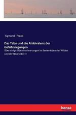 Das Tabu und die Ambivalenz der Gefuhlsregungen: UEber einige UEbereinstimmungen im Seelenleben der Wilden und der Neurotiker II