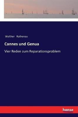 Cannes und Genua: Vier Reden zum Reparationsproblem - Walther Rathenau - cover